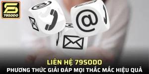 Liên hệ 79SODO để được giải đáp mọi thắc mắc hiệu quả