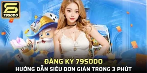 Xem ngay hướng dẫn đăng ký 79SODO siêu đơn giản, chỉ với vài bước cơ bản